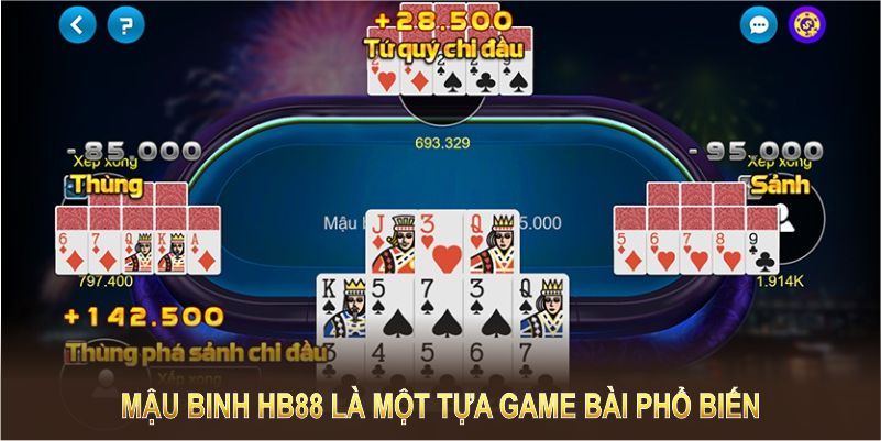 Mậu Binh HB88 là một tựa game bài phổ biến, được ưa chuộng 