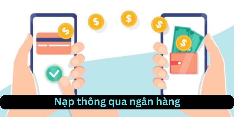 Nạp tiền thông qua ngân hàng