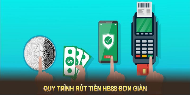 Quy trình rút tiền HB88 đơn giản với các bước rõ ràng và minh bạch