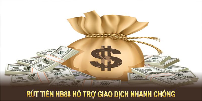 Nhiều phương thức rút tiền HB88 hỗ trợ giao dịch nhanh chóng và an toàn